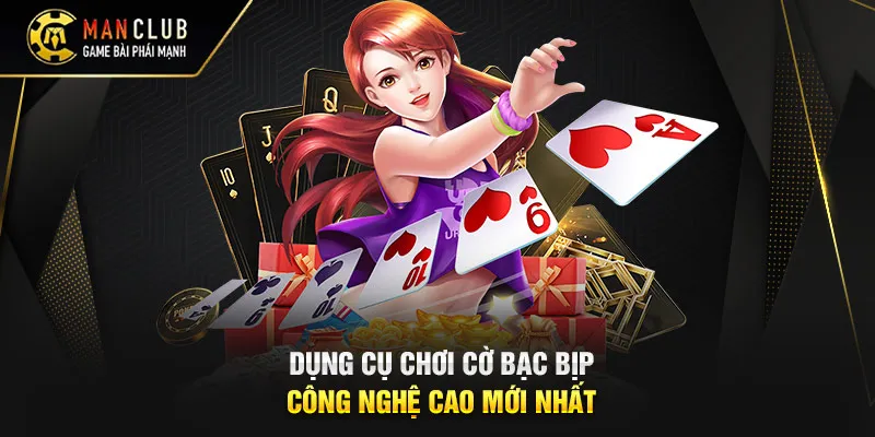 Dụng Cụ Chơi Cờ Bạc Bịp Công Nghệ Cao Mới Nhất