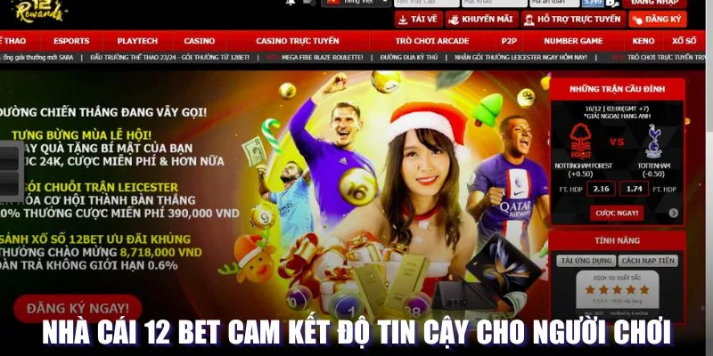 Nhà cái 12 BET cam kết độ tin cậy cho người chơi